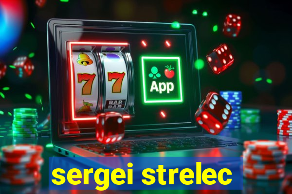 sergei strelec